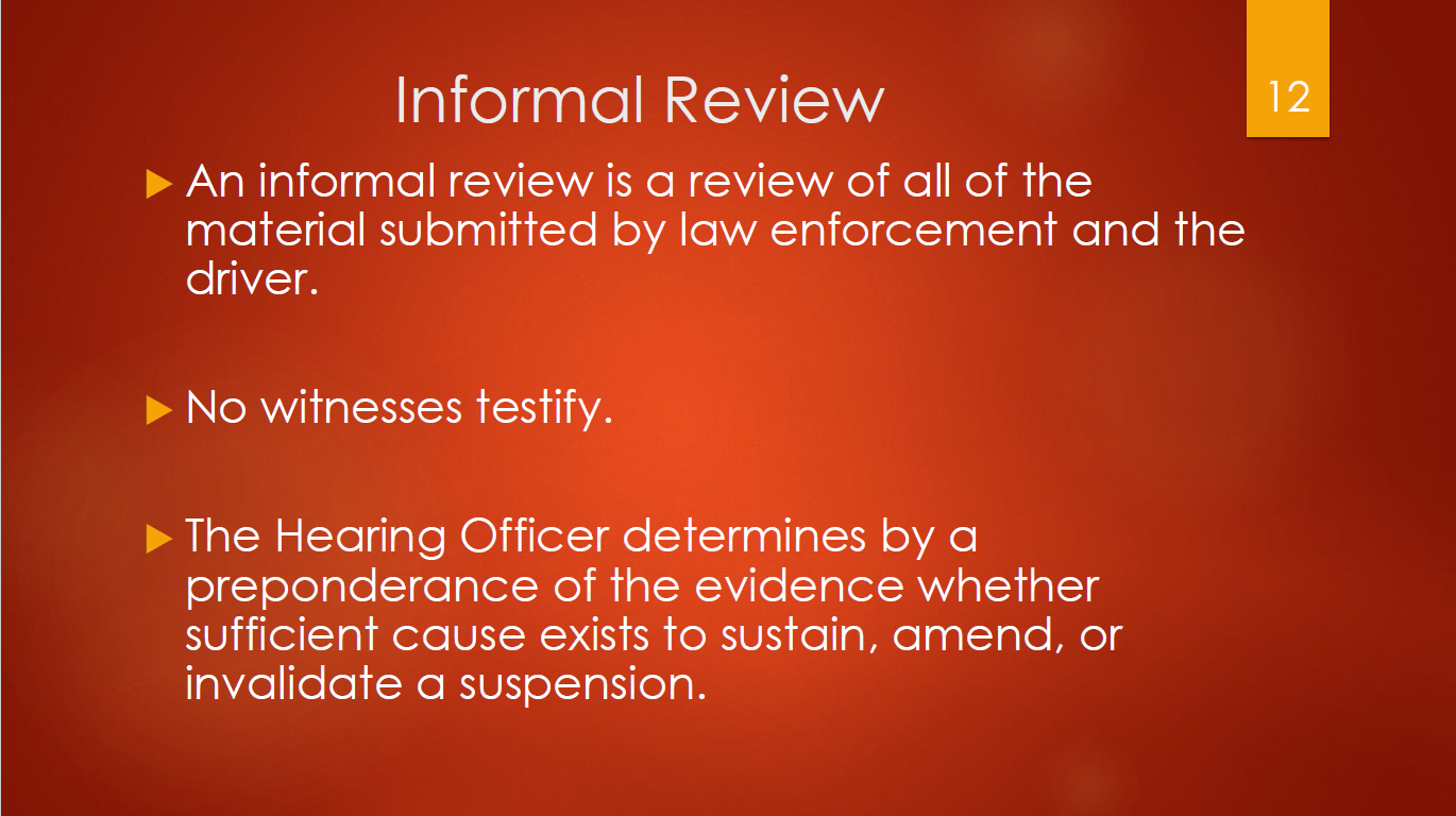 12-informal-review-no-witnesses-testify-based-off-material-submitted-by-law-enforcement-hearing-officer-determines-to-sustain-amend-or-invalidate