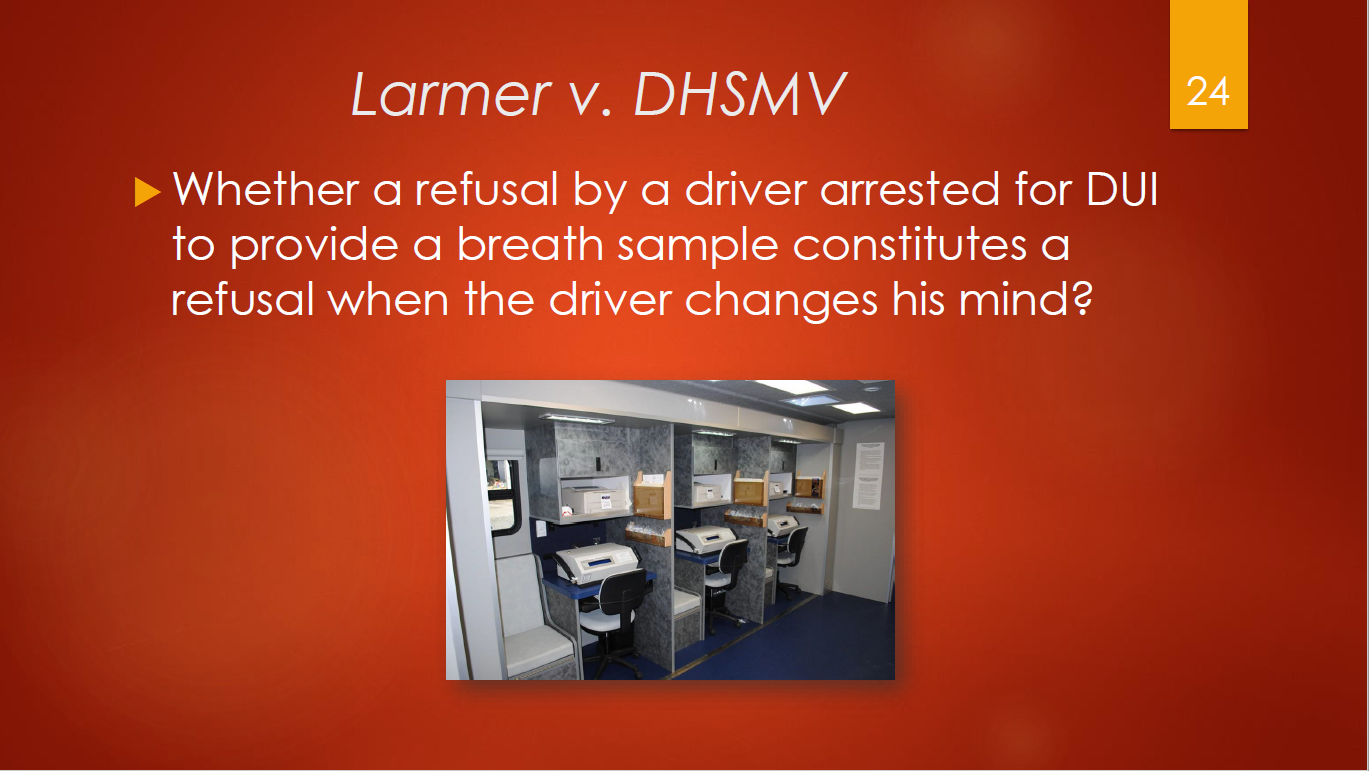 24-larmer-v-dhsmv-whether-a-refusal-by-a-driver-constitutes-a-refusal-when-the-driver-changes-his-mind
